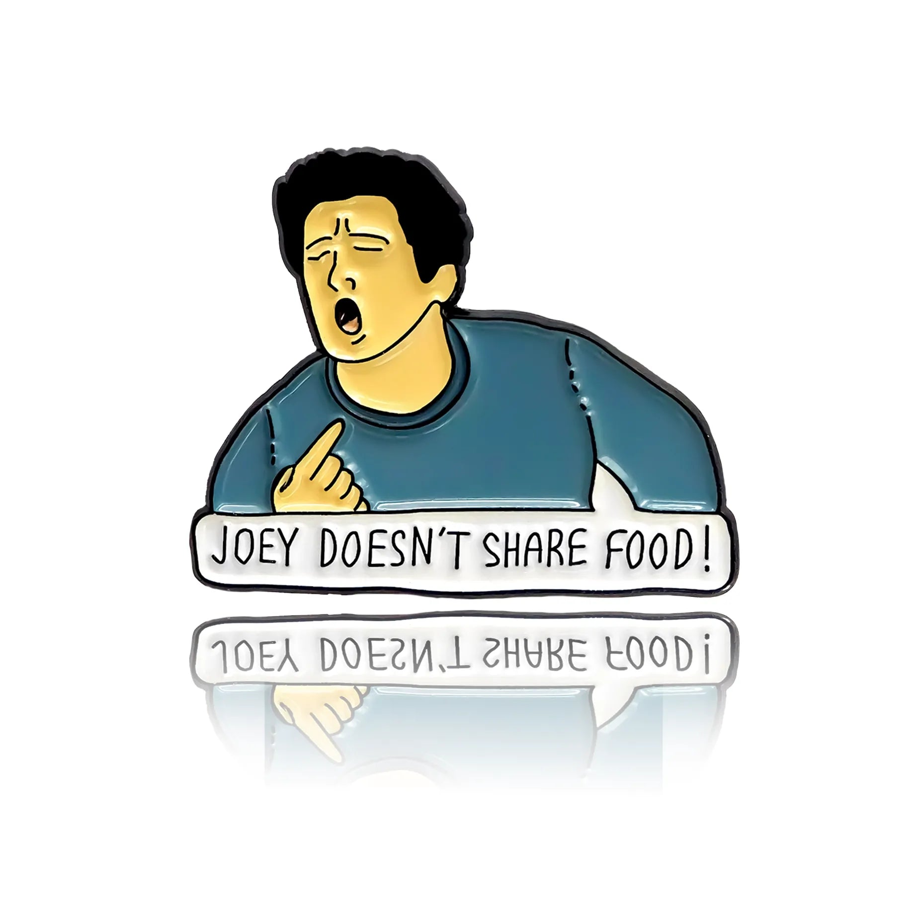 Postać  Joeya z serialu Przyjaciele z napisem "Joey doesn't share food"